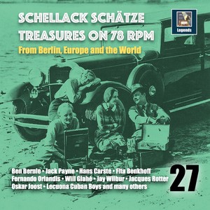 Schellack Schätze: Treasures on 78 RPM from Berlin, Europe and the World, Vol. 27
