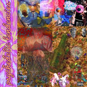 psychedelic tendencies (Explicit)