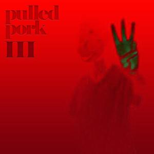 Pulled Pork III (Explicit)