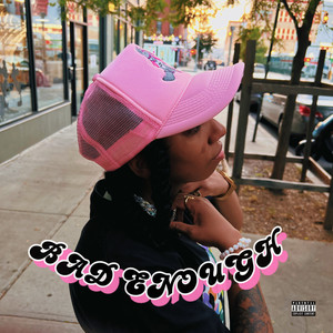Bad Enough (Explicit)