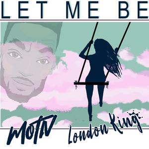 Let Me Be(feat. London King) (Explicit)