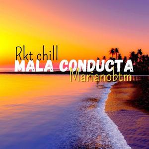 mala conducta rkt chill (Explicit)