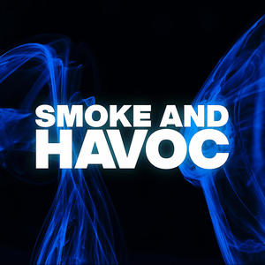 Smoke and Havoc (Explicit)