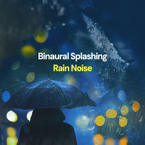 ! ! ! ! Binaural Splashing Rain Noise ! ! ! !