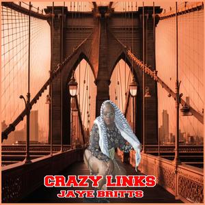 Crazy Links (feat. Jaye Britts)