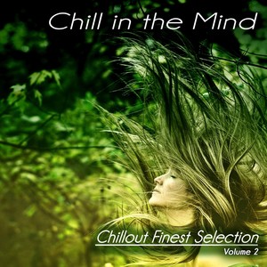 Chill in the Mind, Volume Two - Chillout Finest Selection