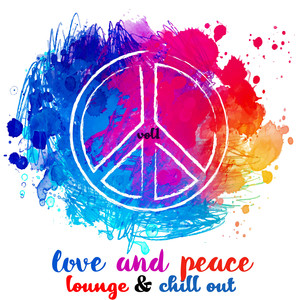 Love and Peace, Lounge & Chill Out, Vol. 1