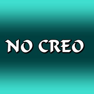 No Creo