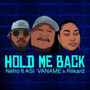 Hold Me Back (feat. Asi Vaname & RiiKard)