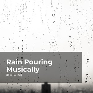 Rain Pouring Musically