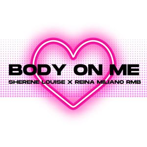 Body On Me (feat. Reina Miliano RMB) [Explicit]