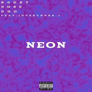 Neon (feat. Overthnkr., Dose & DGO) [Explicit]