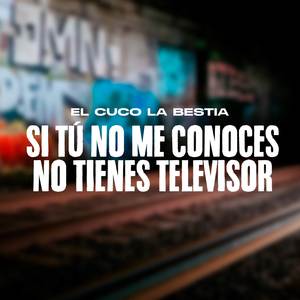 Si tú no me conoces no tienes televisor (Explicit)