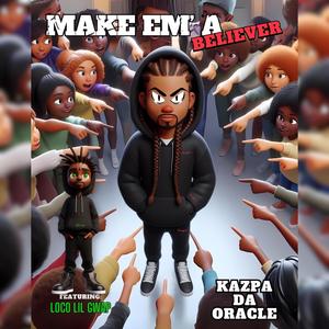 Make Em A Believer (feat. Loco LilGwap) (Explicit)