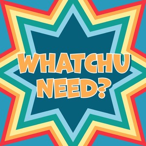 Whatchu Need? (Explicit)