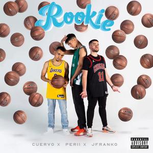 Rookie (feat. Perii & Cuervo) [Explicit]