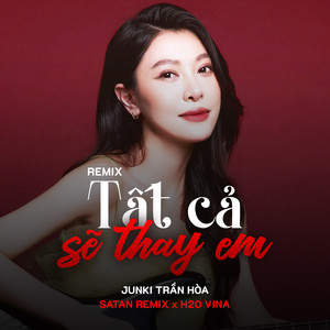 Tất Cả Sẽ Thay Em (Remix)