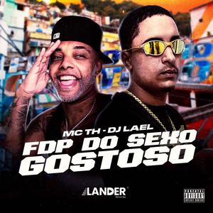 Fdp Do Sexo Gostoso (feat. Mc Th) (Explicit)