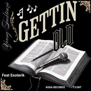 Gettin' Old (feat. Esoterik) (Explicit)