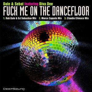 **** Me On The Dancefloor (Rob Dale & DJ Sebastian Mix)