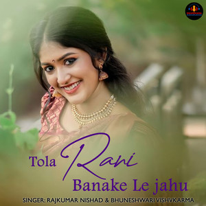 Tola Rani Banake Le jahu