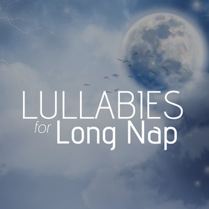 Lullabies for Long Nap: The Perfect Sleep Music for Dreaming with Nature Sounds and aa Soothing and Calming Ambient Music