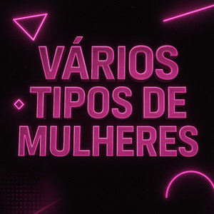 VÁRIOS TIPOS DE MULHERES (Explicit)