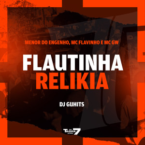 Flautinha Relikia (Explicit)
