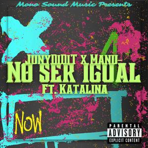 No Ser Igual (Not The Same) (feat. JunyDiDiT, Manu- & Katalina) [Explicit]