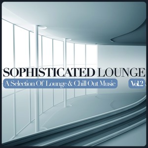 Sophisticated Lounge, Vol. 2(A Selection Of Lounge & Chill Out Music)