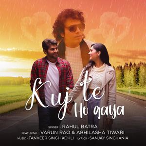 Kuj Te Ho Gaya (feat. Varun Rao & Abhilasha Tiwari)