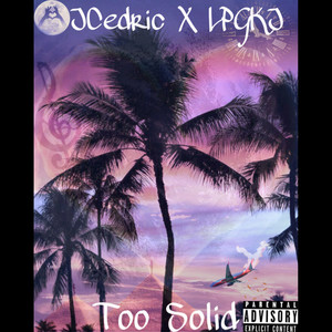 Too Solid (Explicit)