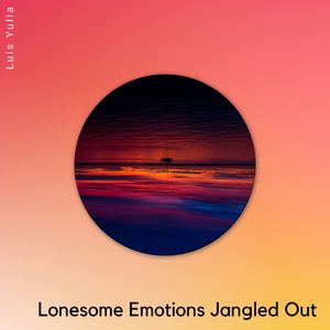 Lonesome Emotions Jangled Out (Original Mix)