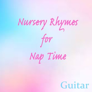 Nursery Rhymes for Nap Time - Guitar