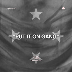 PUT IT ON GANG (feat. yxngty & Tony Badass) (Explicit)