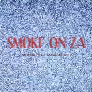 Smoke On Za (feat. MariBadass) [Explicit]