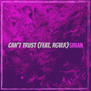 Can’t Trust (Explicit)