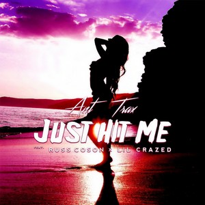 Just Hit Me(feat. Lil Crazed & Russ Coson) (Explicit)