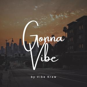 Gonna Vibe (Explicit)