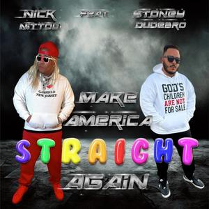 Make America Straight Again (feat. Stoney Dudebro) [Explicit]