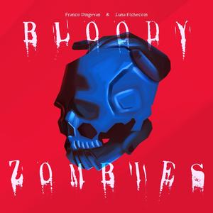 BLOODY ZOMBIES (with Luna Etchecoin) [Explicit]