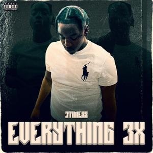 EveryThing 3x (Explicit)