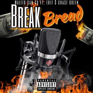 Break Bread (feat. Erif & Chase Green) (Explicit)