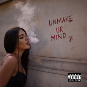 Unmake Ur Mind (Explicit)