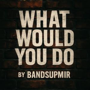 What would you do (Explicit)