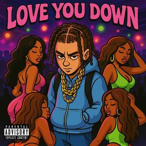 LOVE YOU DOWN (Explicit)