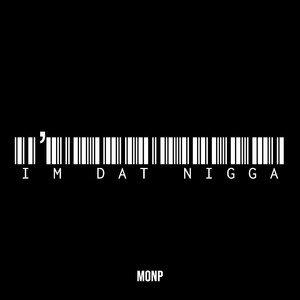 I’m Dat Nigga (Explicit)