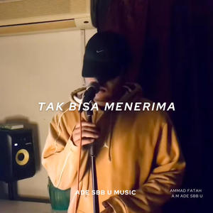 Tak Bisa Menerima