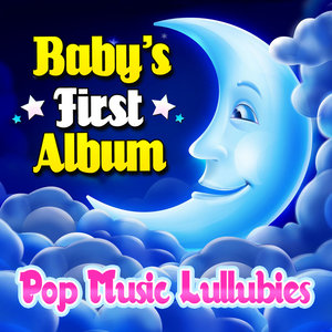 Baby's First Album - Pop Music Lullabies