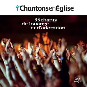 Chantons en Église: 33 chants de louange et d’adoration